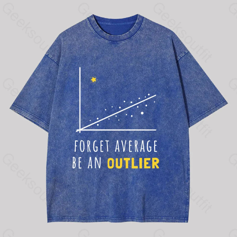 Tie - Dye Women T Shirt with a Bohemian VibeForget Average Be An Outlier Funny Math Noirty Designs Washed T-shirt