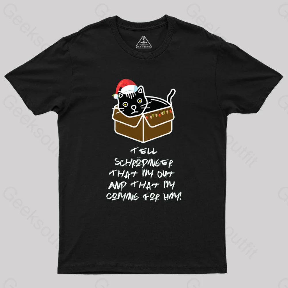 Plus Size Women T Shirt for a Comfortable and Flattering FitTell Schrodinger That I'm Out & That I'm Coming For Him Geek T-Shirt