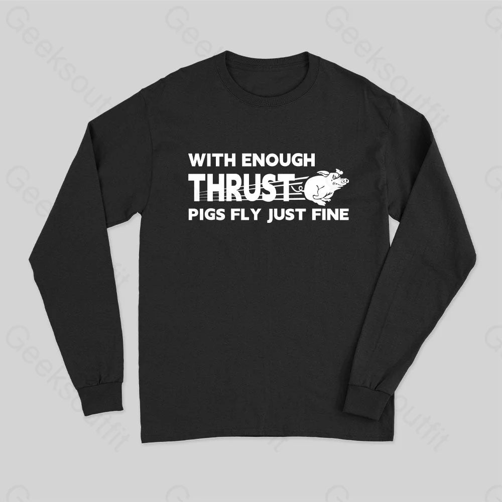 Embroidered Women T Shirt with Intricate DetailsWith Enough Thrust Pigs Fly Just Fine Long Sleeve T-Shirt